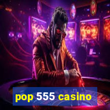 pop 555 casino